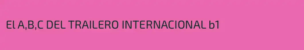 El A,B,C DEL TRAILERO INTERNACIONAL b1